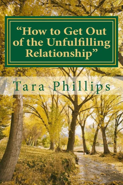 How To Get Out Of The Unfulfilling Relationship: For Single Women From A Biblical Perspective