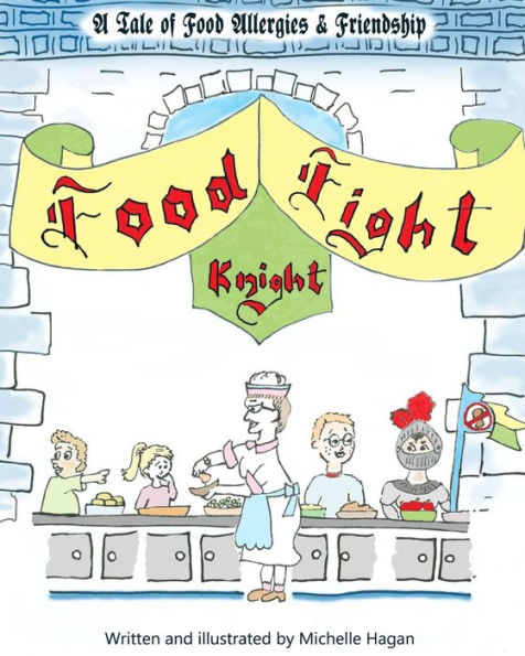 Food Fight Knight: A Tale Of Food Allergies And Friendship