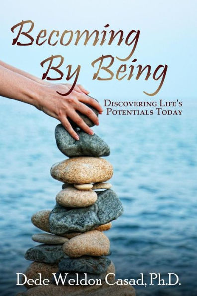 Becoming By Being: Discovering Life’S Potentials Today