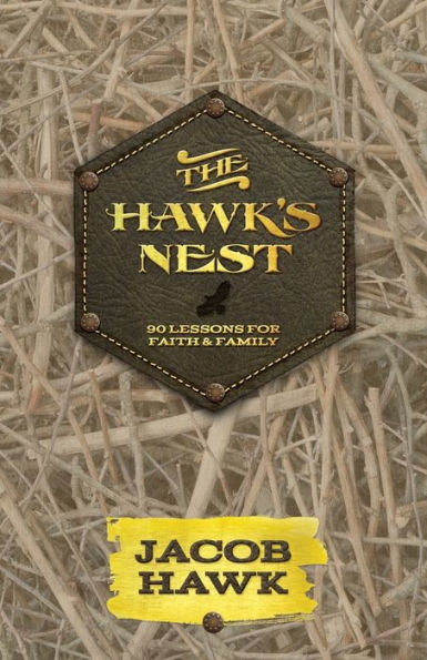 The Hawk'S Nest: 90 Lessons For Faith & Family