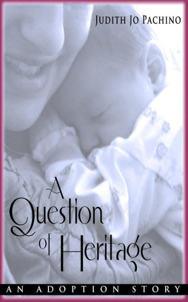 A Question Of Heritage: An Adoption Story