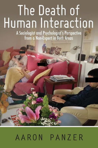 The Death Of Human Interaction: A Sociologist And Psychologist'S Perspective From A Non-Expert In Both Areas