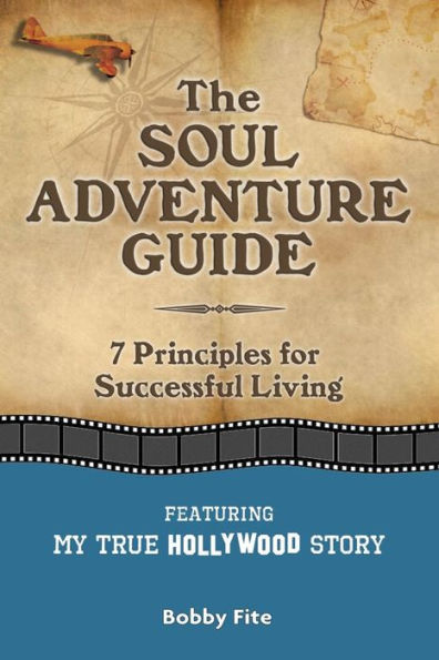 The Soul Adventure Guide: 7 Principles For Successful Living