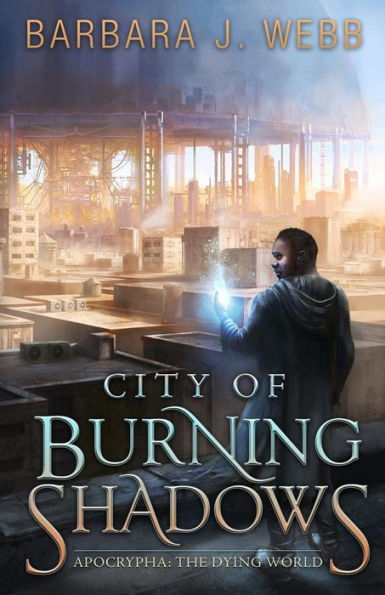 City Of Burning Shadows (Apocrypha: The Dying World)