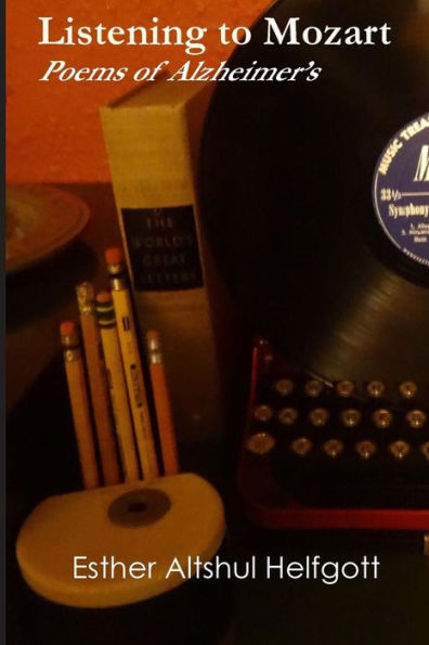 Listening To Mozart: Poems Of Alzheimer'S