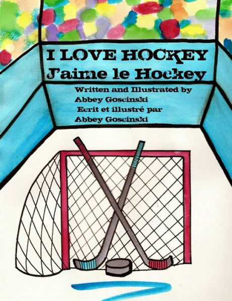I Love Hockey J'Aime Le Hockey: ( French & English Dual Language) (French Edition)