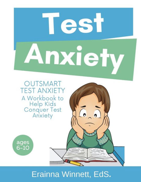Outsmart Test Anxiety: A Workbook To Help Kids Conquer Test Anxiety (Helping Kids Heal)