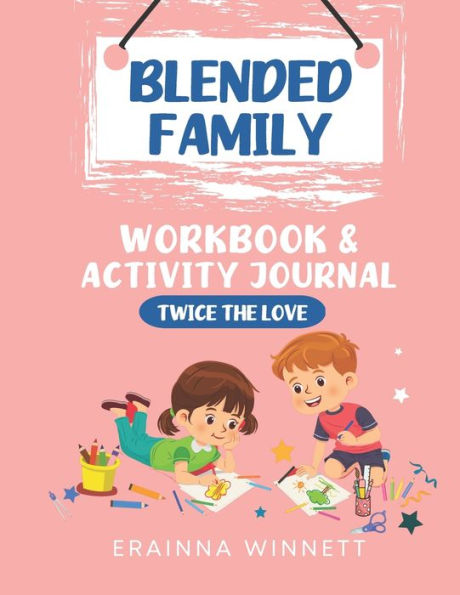 Twice The Love: A Workbook For Kids In Blended Families (Helping Kids Heal)