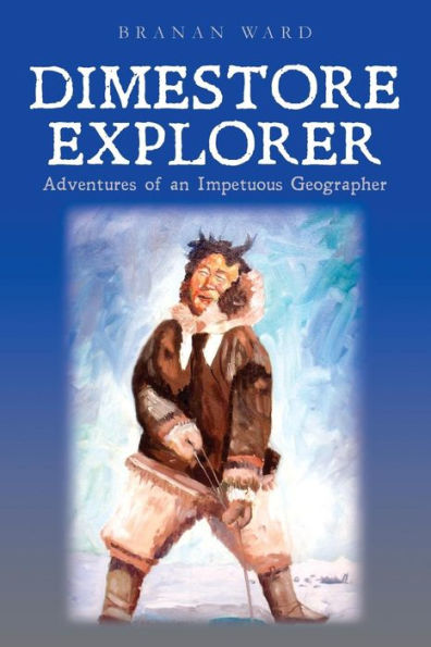 Dimestore Explorer:: Adventures Of An Impetuous Geographer