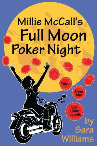 Millie Mccall'S Full Moon Poker Night: Tales From The San Juan Islands And The Pacific Northwest