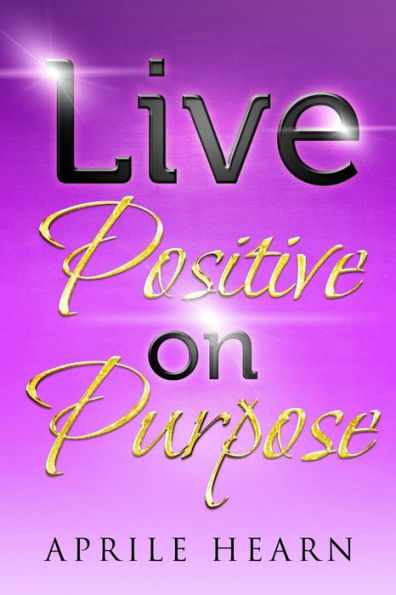 Live Positive On Purpose