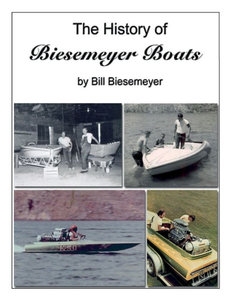 The History Of Biesemeyer Boats: By Bill Biesemeyer