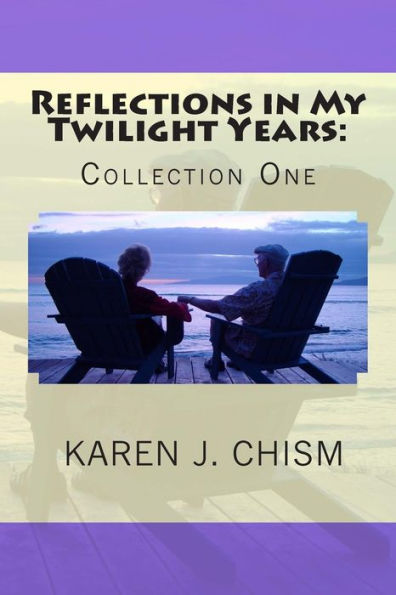 Reflections In My Twilight Years: Collection One
