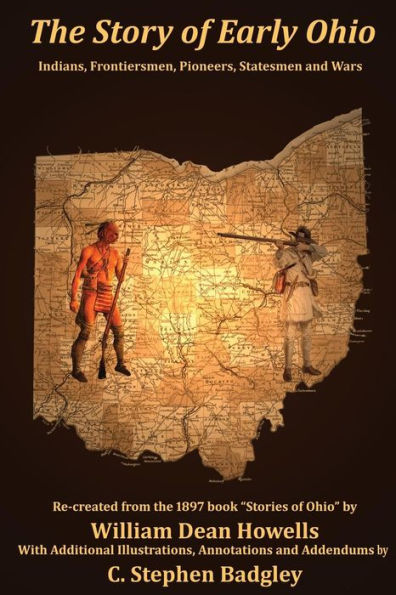 The Story Of Early Ohio: Indians, Frontiersmen, Pioneers, Statesmen And War