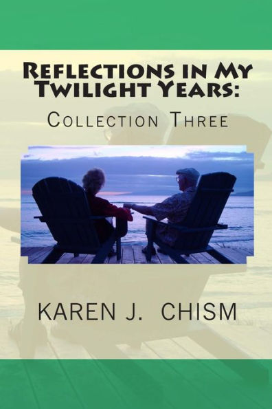 Reflections In My Twilight Years: Collection Three