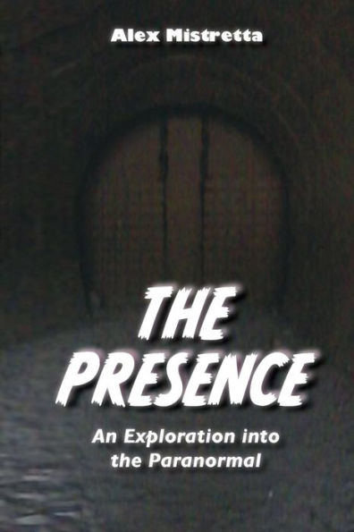 The Presence: An Exploration Into The Paranormal