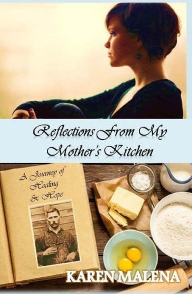 Reflections From My Mother'S Kitchen: A Journey Of Hope & Healing
