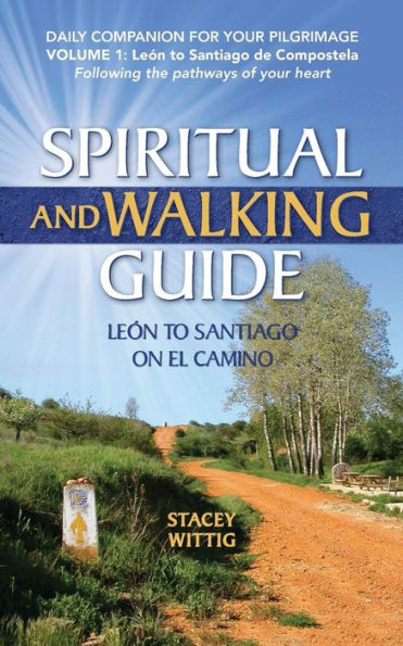 Spiritual And Walking Guide: Leon To Santiago On El Camino (Spiritual And Walking Guides)