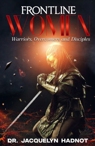 Frontline Women: Warriors, Overcomers And Disciples