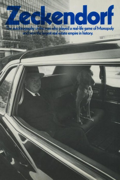 Zeckendorf: The Autobiograpy Of The Man Who Played A Real-Life Game Of Monopoly And Won The Largest Real Estate Empire In History.