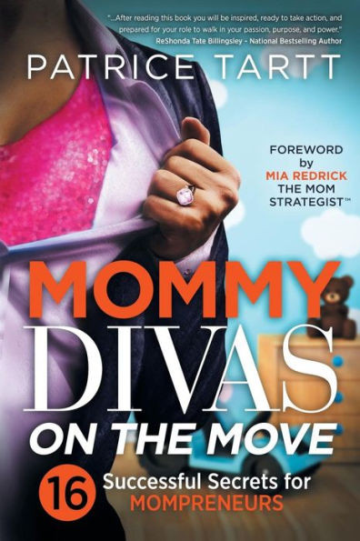 Mommy Divas On The Move: 16 Successful Secrets For Mompreneurs