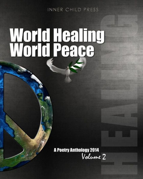 World Healing ~ World Peace Volume Ii: A Poetry Anthology