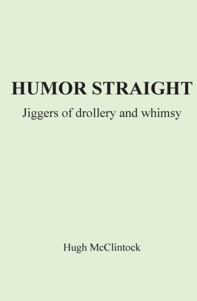 Humor Straight: Jiggers Of Drollery And Whimsy