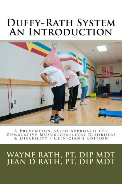 The Duffy-Rath System An Introduction: A Prevention-Based Approach For Activity-Related Musculoskeletal Disorders & Disability - Clinician'S Edition ... Of Musculoskeletal Disorders And Disability)