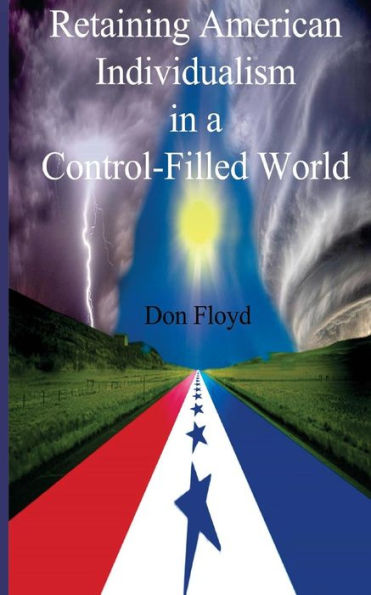 Retaining American Individualism In A Control Filled World!