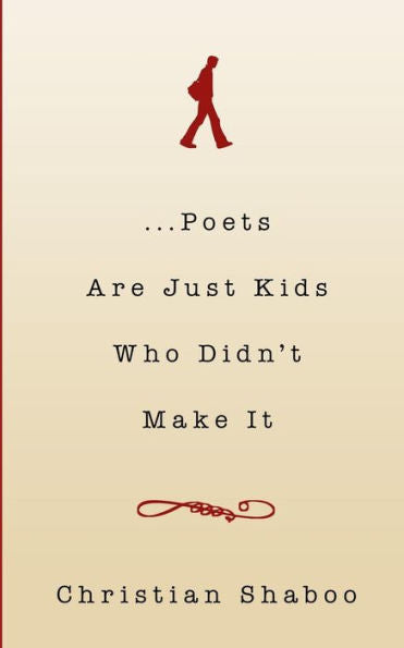 ...Poets Are Just Kids Who Didn'T Make It