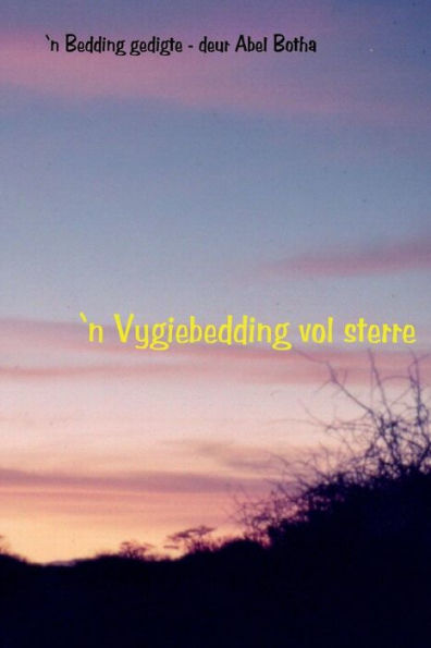 'N Vygiebedding Vol Sterre: 'N Bedding Gedigte (Afrikaans Edition)