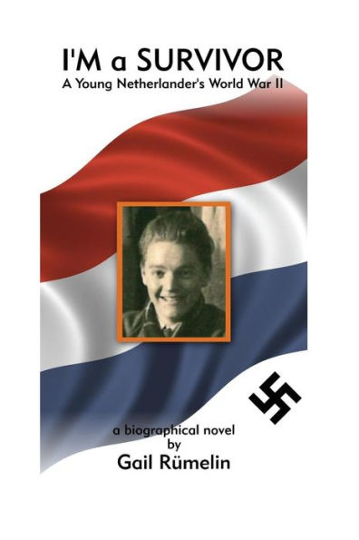 I'M A Survivor: A Young Netherlander'S World War Ii