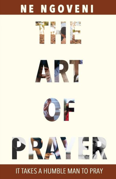 The Art Of Prayer: It Takes A Humble Man To Pray