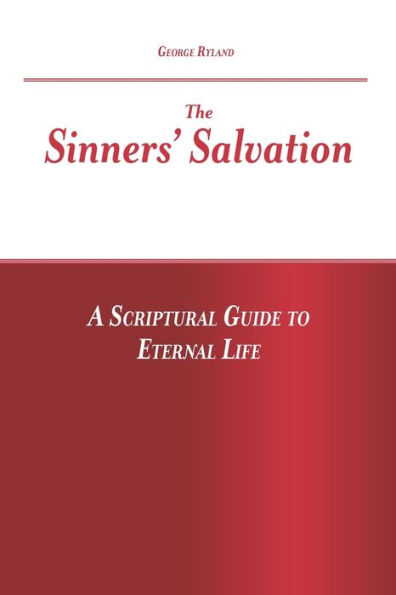 The Sinners' Salvation: A Scriptural Guide To Eternal Life (Foundation Principles)