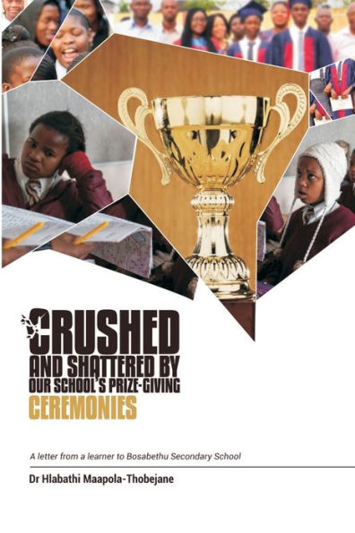 Crushed And Shattered By Our School'S Prize-Giving Ceremonies: A Letter From A Learner To Bosabethu