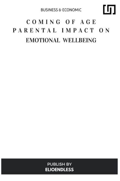 Coming Of Age Parental Impact On Emotional Well-Being