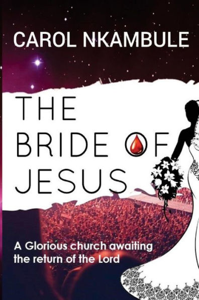 The Bride Of Jesus: Glorious Church Awaiting The Return Of The Lord