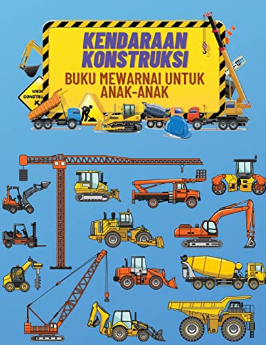 Kendaraan Konstruksi Buku Mewarnai Untuk Anak-Anak: Buku Mewarnai Konstruksi Terbaik yang Dipenuhi Dengan 40+ Desain Truk Besar, Derek, Traktor, Penggali ... (Indonesian Edition)