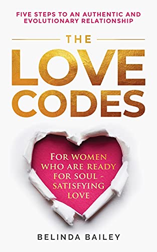 The Love Codes: Five Steps To An Authentic And Evolutionary Relationship - 9780645009101