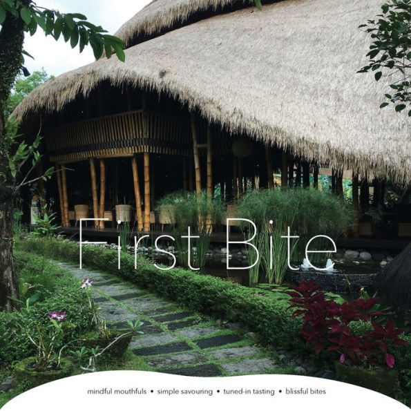 First Bite: Mindful Mouthfuls - Simple Savouring - Tuned-In Tasting - Blissful Bites