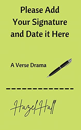 Please Add Your Signature And Date It Here: A Verse Drama