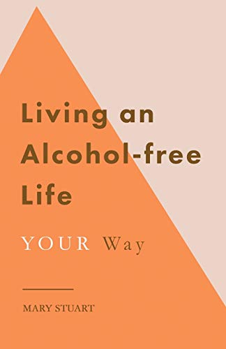 Living An Alcohol-Free Life Your Way