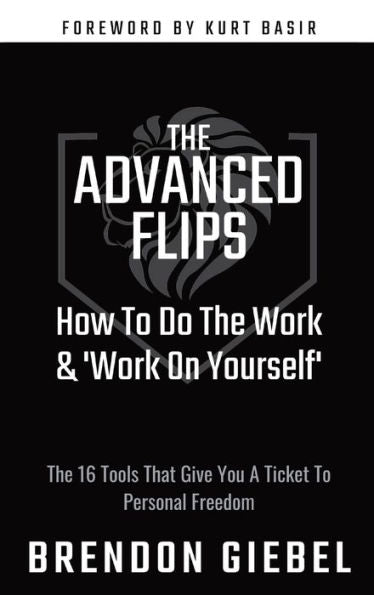The Advanced Flips: How To Do The Work & 'Work On Yourself'