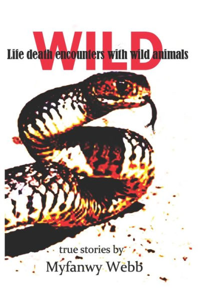 Wild: Life Death Encounters With Wild Animals