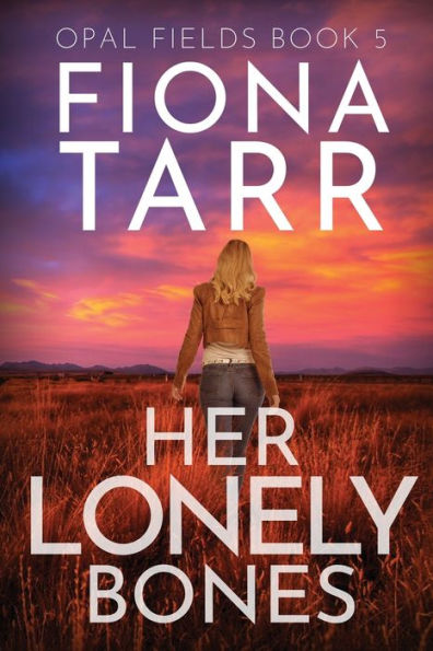 Her Lonely Bones: An Australian Outback Crime Thriller (Opal Fields)