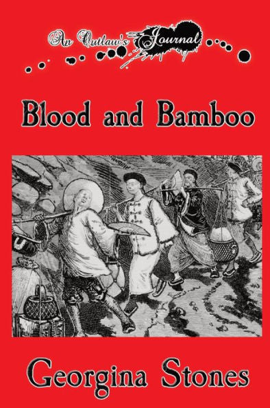 An Outlaw'S Journal: Blood And Bamboo