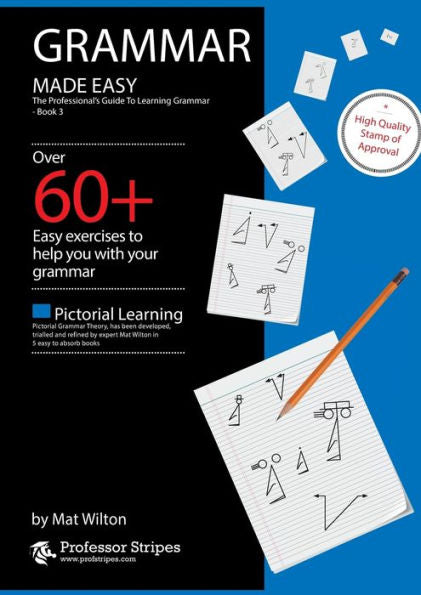 Grammar Made Easy: The Professional'S Guide To Learning Grammar - Book 3 From Prof. Stripes (Grammar Made Easy - From Prof. Stripes)