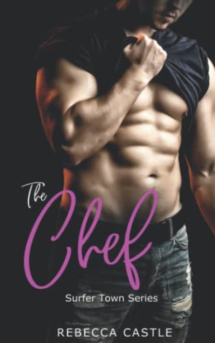 The Chef: An Enemies To Lovers Romance (Surfer Town #3)