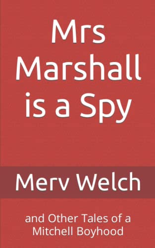 Mrs Marshall Is A Spy: And Other Tales Of A Mitchell Boyhood