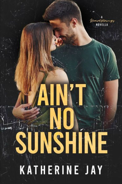 Ain’T No Sunshine: A Heartstrings Novella